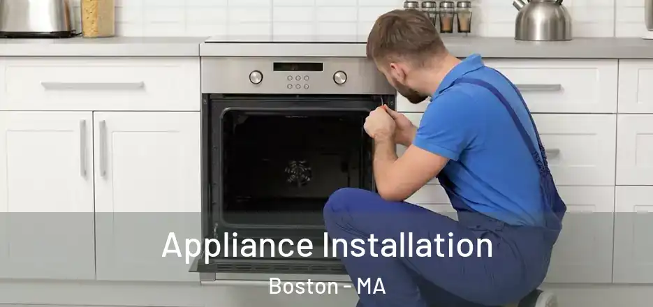 Appliance Installation Boston - MA