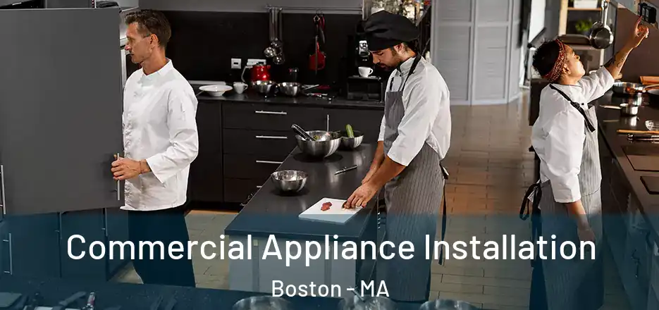  Commercial Appliance Installation Boston - MA
