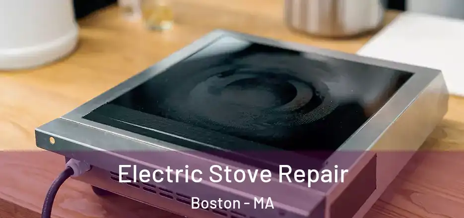  Electric Stove Repair Boston - MA