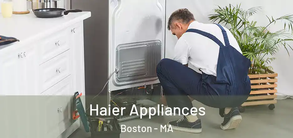  Haier Appliances Boston - MA