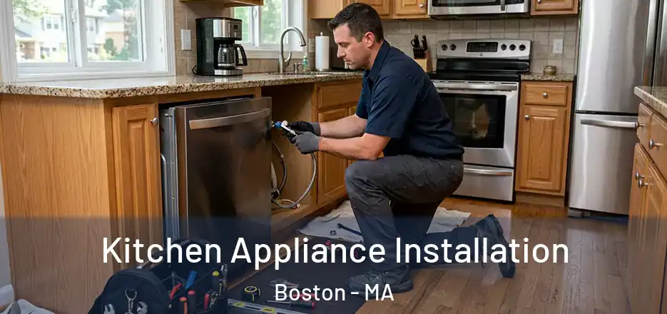  Kitchen Appliance Installation Boston - MA