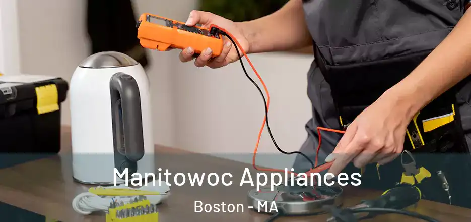  Manitowoc Appliances Boston - MA