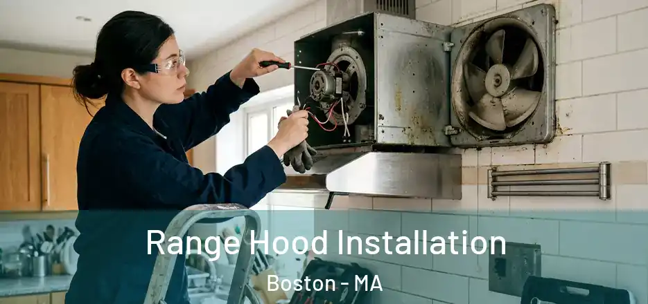 Range Hood Installation Boston - MA