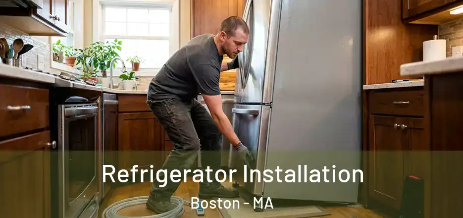 Refrigerator Installation Boston - MA