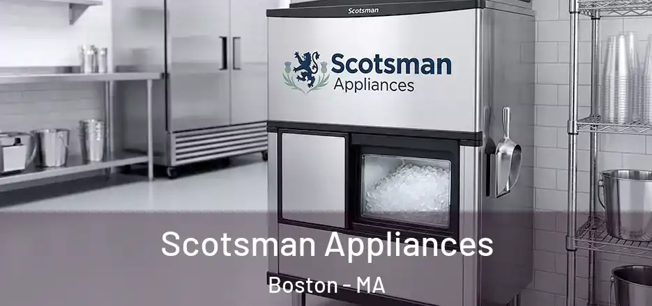  Scotsman Appliances Boston - MA