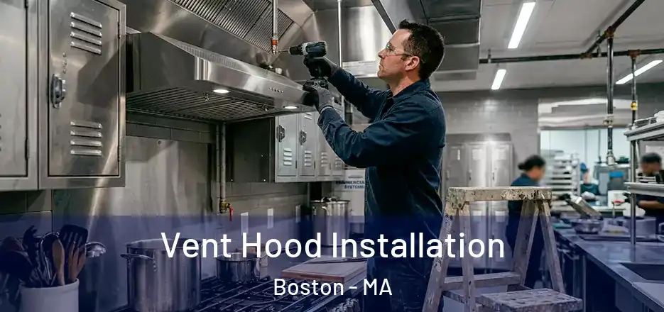  Vent Hood Installation Boston - MA