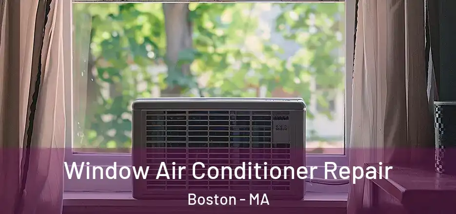  Window Air Conditioner Repair Boston - MA